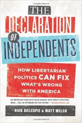 The Declaration of Independents: How Libertarian Politics Can Fix What's Wrong with America (Hardcover)