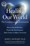 Healing Our World: The Compassion of Libertarianism - 4th Edition